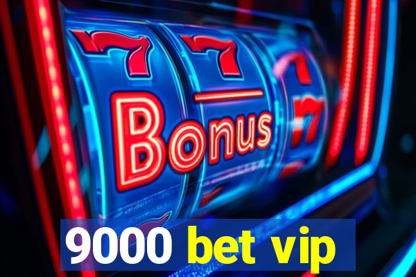 9000 bet vip